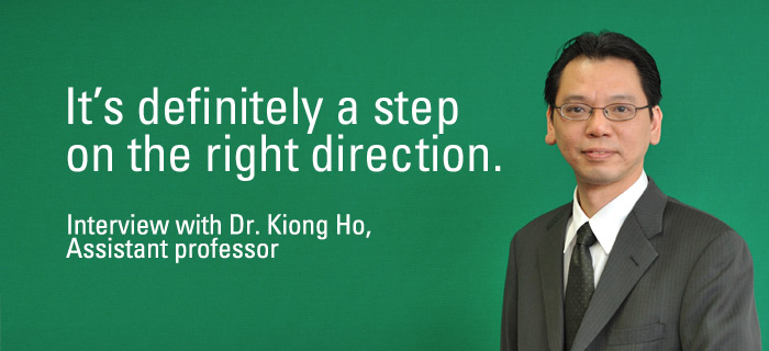 It’s definitely a step on the right direction. Interview with Dr. Kiong Ho, assistant professor