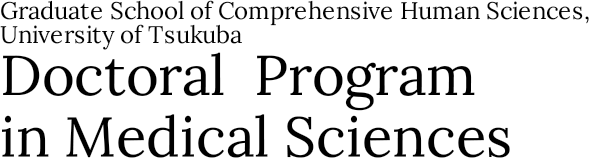 Graduate School of Comprehensive Human Sciences, University of Tsukuba Doctoral Program in Medical Sciences(Doctoral Program)